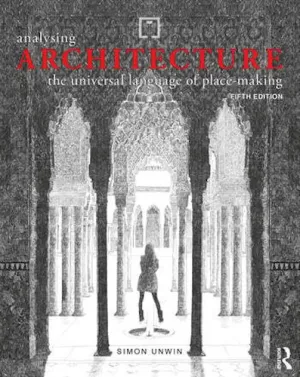 Analysing Architecture: The universal language of place-making (Fifth Edition)